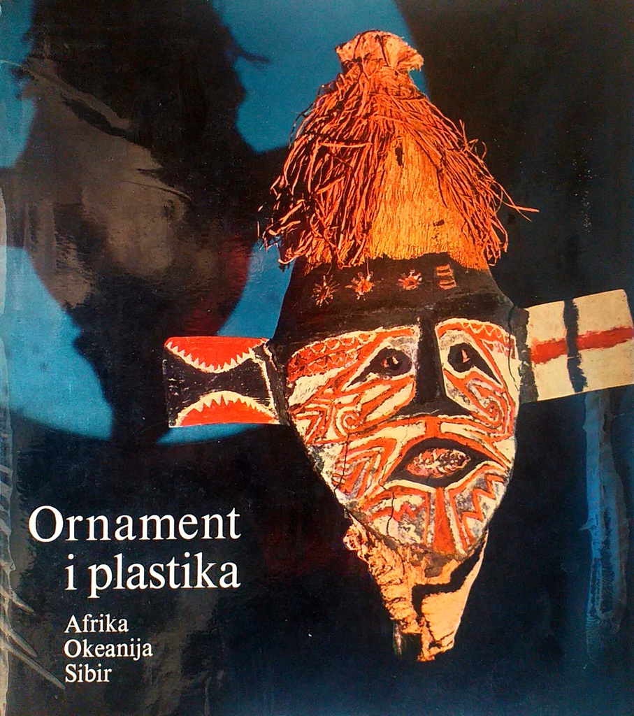 ORNAMENT I PLASTIKA - AFRIKA, OKEANIJA, SIBIR