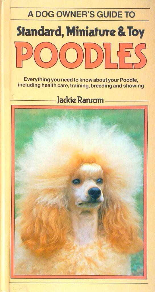 A DOG OWNER'S GUIDE TO STANDARD, MINIATURE & TOY POODLES