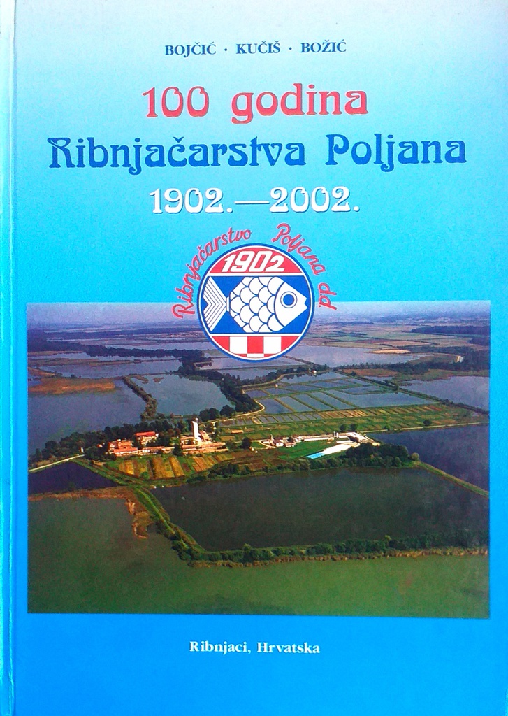 100 GODINA RIBNJAČARSTVA POLJANA 1902.-2002.