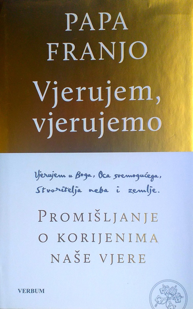 VJERUJEM, VJERUJEMO - PROMIŠLJANJE O KORIJENIMA NAŠE VJERE