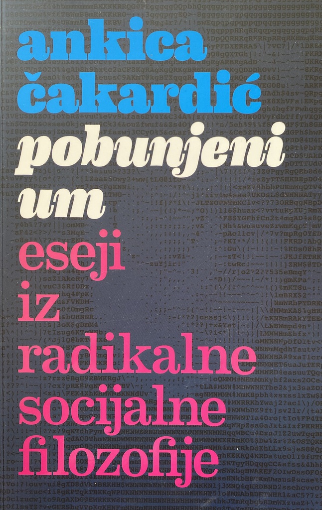 POBUNJENI UM ESEJI IZ RADIKALNE SOCIJALNE FILOZOFIJE