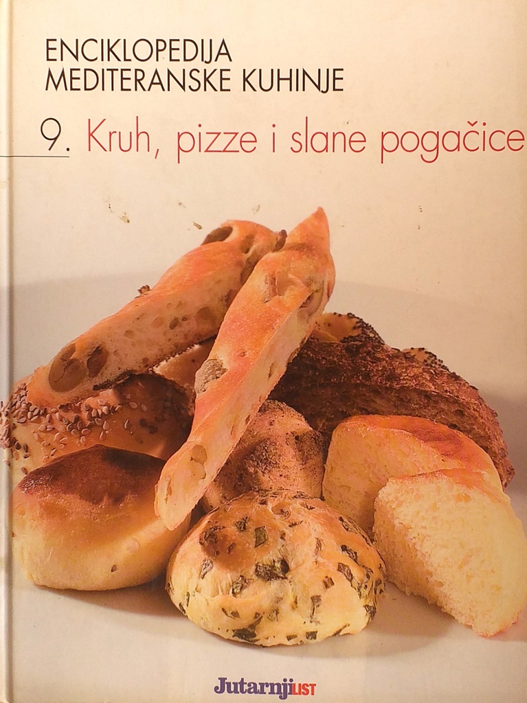 ENCIKLOPEDIJA MEDITERANSKE KUHINJE - 9. KRUH, PIZZE I SLANE POGAČICE