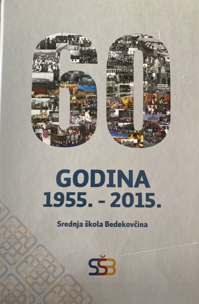 60 GODINA 1955.-2015. SREDNJA ŠKOLA BEDEKOVČINA