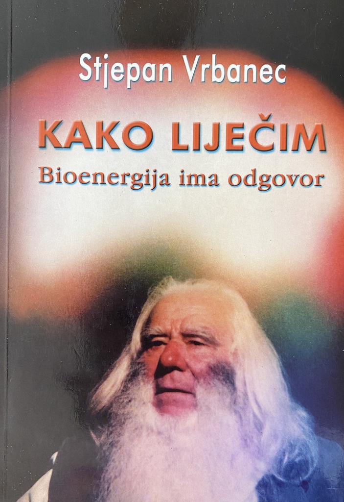 KAKO LIJEČIM - BIOENERGIJA IMA ODGOVOR