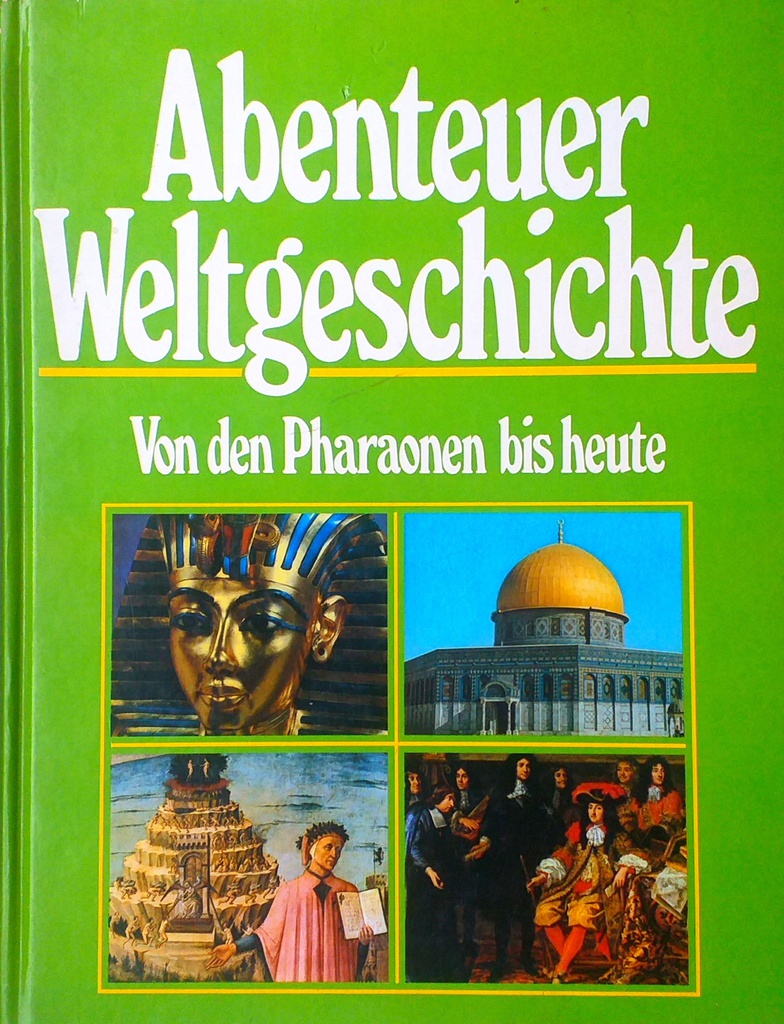 ABENTEUER WELTGESCHICHTE - VON DEN PHARAONEN BIS HEUTE