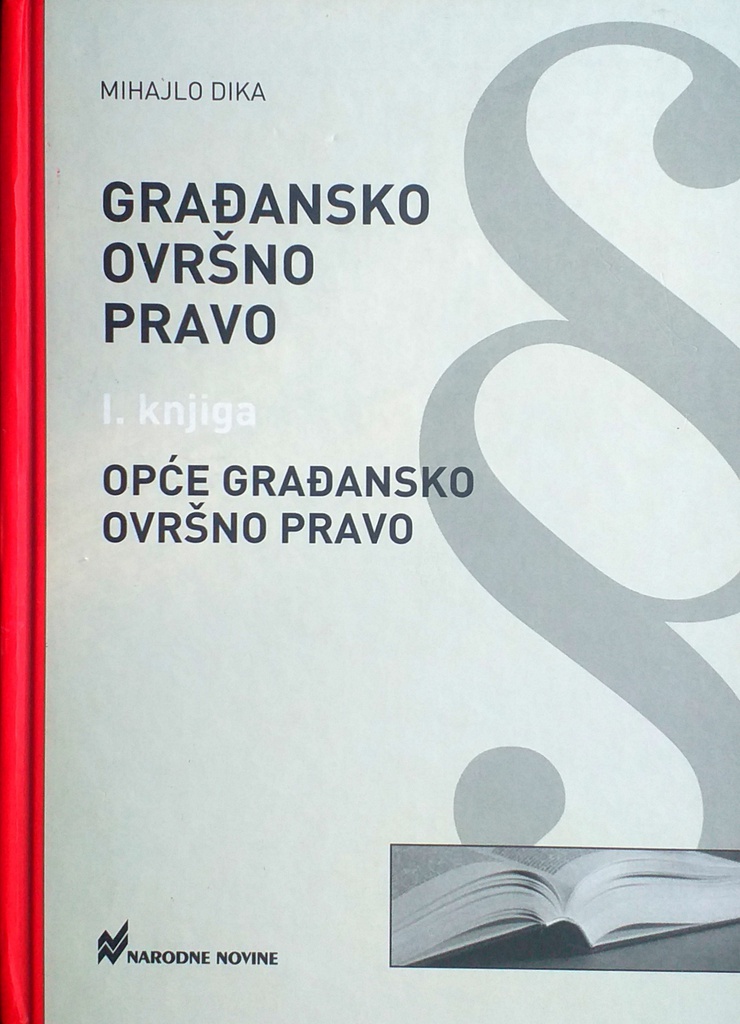 GRAĐANSKO OVRŠNO PRAVO I. KNJIGA - OPĆE GRAĐANSKO OVRŠNO PRAVO