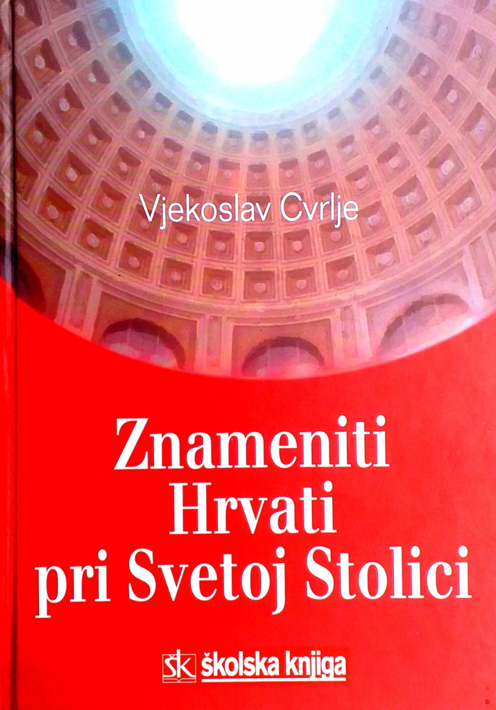 ZNAMENITI HRVATI PRI SVETOJ STOLICI
