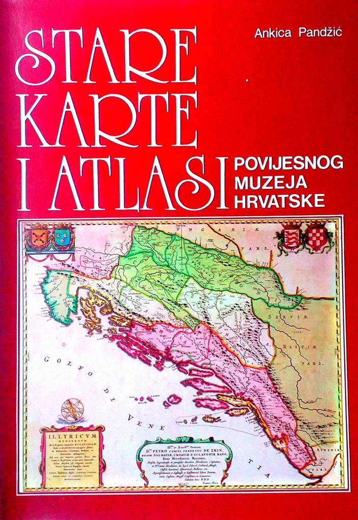 STARE KARTE I ATLASI POVIJESNOG MUZEJA HRVATSKE