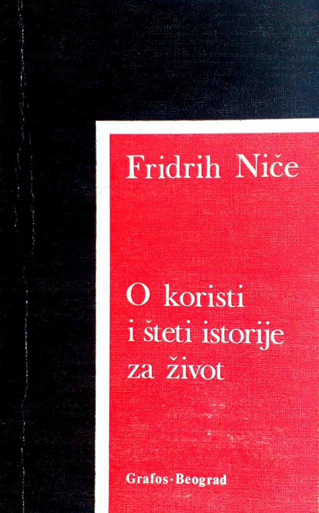 O KORISTI I ŠTETI ISTORIJE ZA ŽIVOT