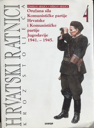 [A-05-1B] HRVATSKI RATNICI KROZ STOLJEĆA 4 - ORUŽANA SILA KP HRVATSKE I KPJ 1941-1945