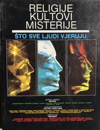 [A-05-1A] RELIGIJE KULTOVI MISTERIJE - ŠTO SVE LJUDI VJERUJE