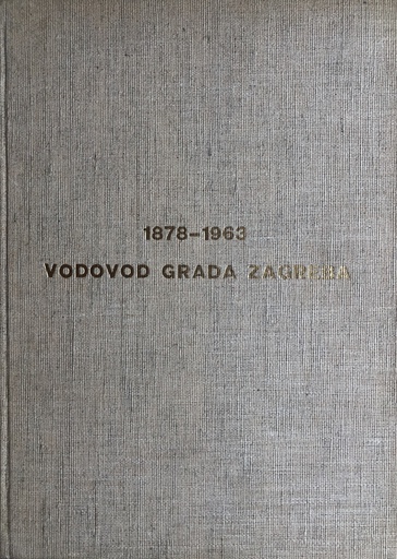 [A-06-3B] VODOVOD GRADA ZAGREBA 1878-1963