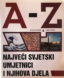 [A-06-1B] A-Z NAJVEĆI SVJETSKI UMJETNICI I NJIHOVA DJELA