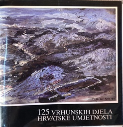 [A-06-1B] 125 VRHUNSKIH DJELA HRVATSKE UMJETNOSTI