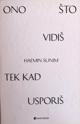 [A-07-2B] ONO ŠTO VIDIŠ TEK KAD USPORIŠ