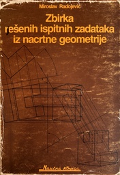 [A-07-1A] ZBIRKA REŠENIH ISPITNIH ZADATAKA IZ NACRTNE GEOMETRIJE