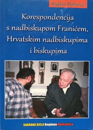 [A-09-5A] KORESPONDENCIJA S NADBISKUPOM FRANIĆEM, HRVATSKIM NADBISKUPIMA I BISKUPIMA