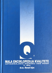 [A-10-2A] MALA ENCIKLOPEDIJA KVALITETE I DIO - UPOZNAJMO NORMU ISO 9000