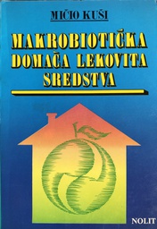 [A-11-4B] MAKROBIOTIČKA DOMAĆA LEKOVITA SREDSTVA