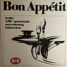 [A-11-2B] BON APPETIT- VELIKI AMC PRIRUČNIK SAVREMENOG KUHARSTVA