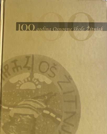 [A-11-1A] 100 GODINA OSNOVNE ŠKOLE ŽITNJAK