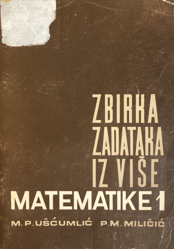 [E-01-1A] ZBIRKA ZADATAKA IZ VIŠE MATEMATIKE 1