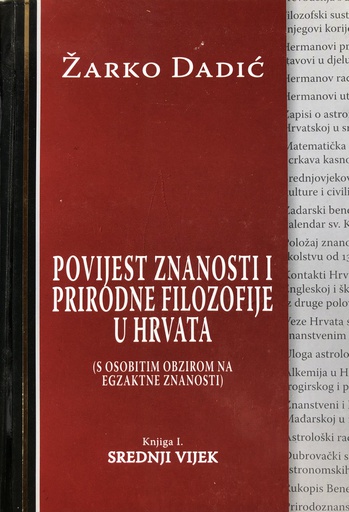 [A-12-3B] POVIJEST ZNANOSTI I PRIRODNE FILOZOFIJE U HRVATA KNJIGA I - SREDNJI VIJEK