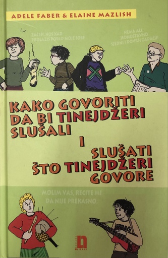[A-13-3A] KAKO GOVORITI DA BI TINEJDŽERI SLUŠALI I SLUŠATI ŠTO TINEJDŽERI GOVORE
