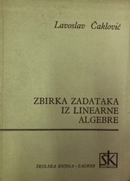 [A-13-3A] ZBIRKA ZADATAKA IZ LINEARNE ALGEBRE