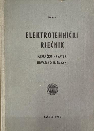 [A-13-2A] ELEKTROTEHNIČKI RJEČNIK - NJEMAČKO HRVATSKI, HRVATSKO NJEMAČKI