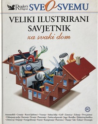 [A-09-1B] SVE O SVEMU - VELIKI ILUSTRIRANI SAVJETNIK ZA DOM