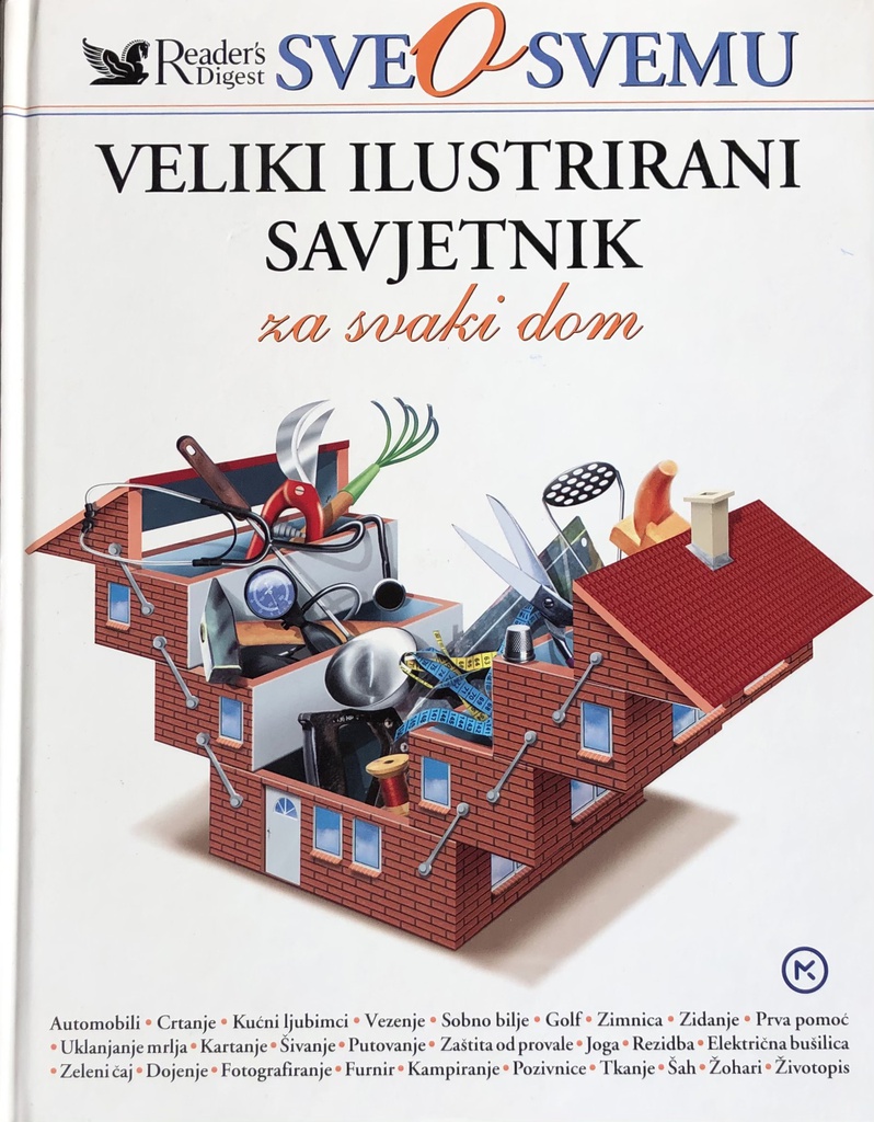 SVE O SVEMU - VELIKI ILUSTRIRANI SAVJETNIK ZA DOM