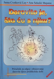 DAROVITO JE, ŠTO ĆU S NJIM?