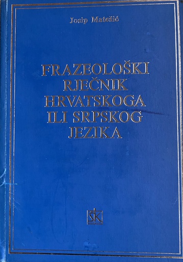 [A-10-1A] FRAZEOLOŠKI RJEČNIK HRVATSKOG ILI SRPSKOG JEZIKA