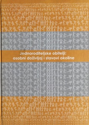 [A-12-1B] JEDNORODITELJSKE OBITELJI: OSOBNI DOŽIVLJAJ I STAVOVI OKOLINE