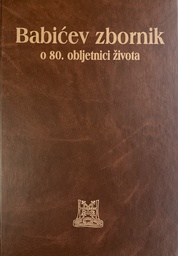 [A-13-1A] BABIĆEV ZBORNIK O 80. OBLJETNICI ŽIVOTA