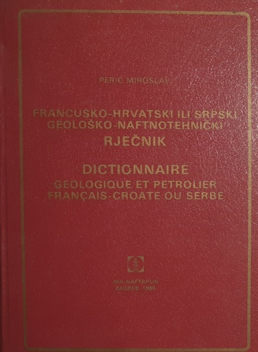 [O-B-1B] FRANCUSKO - HRVATSKI ILI SRPSKI GEOLOŠKO-NAFTNOTEHNIČKI RJEČNIK