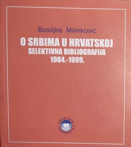 [GN-02-4B] O SRBIMA U HRVATSKOJ - SELEKTIVNA BIBLIOGRAFIJA 1984.-1999.