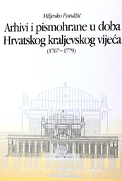 [O-01-7B] ARHIVI I PISMOHRANE U DOBA HRVATSKOG KRALJEVSKOG VIJEĆA (1767.-1779.)