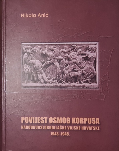 [A-03-1A] POVIJEST OSMOG KORPUSA NARODNOOSLOBODILAČKE VOJSKE HRVATSKE 1943.-1945.