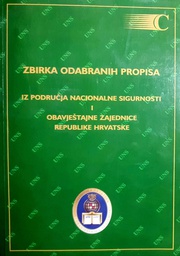 [B-04-2A] ZBIRKA ODABRANIH PROPISA IZ PODRUČJA NACIONALNE SIGURNOSTI I OBAVJEŠTAJNE ZAJENICE RH