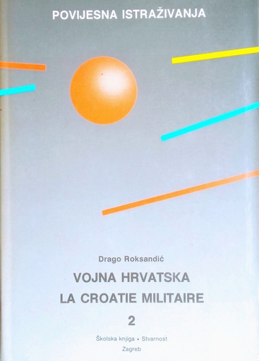 [B-04-4B] VOJNA HRVATSKA: LA CROATIE MILITAIRE II. KNJIGA