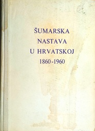 [GHL-4A] ŠUMARSKA NASTAVA U HRVATSKOJ 1860.-1960.
