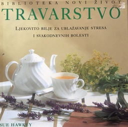 [A-05-6A] TRAVARSTVO-LJEKOVITO BILJE ZA UBLAŽAVANJE STRESA I SVAKODNEVNIH BOLESTI