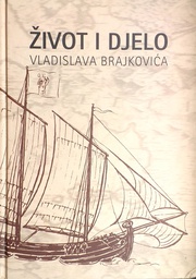 [GCD-6A] ŽIVOT I DJELO VLADISLAVA BRAJKOVIĆA