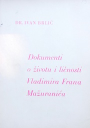 [O-01-1B] DOKUMENTI O ŽIVOTU I LIČNOSTI VLADIMIRA FRANA MAŽURANIĆA