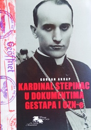 [O-01-2A] KARDINAL STEPINAC U DOKUMENTIMA GESTAPA I OZN-E