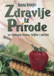 [A-07-6B] ZDRAVLJE IZ PRIRODE UZ DOMAĆU HRANU,BILJKE I ZAČINE