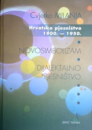 [GHD-5A] HRVATSKO PJESNIŠTVO 1900.-1950. - NOVOSIMBOLIZAM - DIJALEKTALNO PJESNIŠTVO