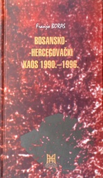 [GHD-2B] BOSANSKO-HERCEGOVAČKI KAOS 1990.-1996.